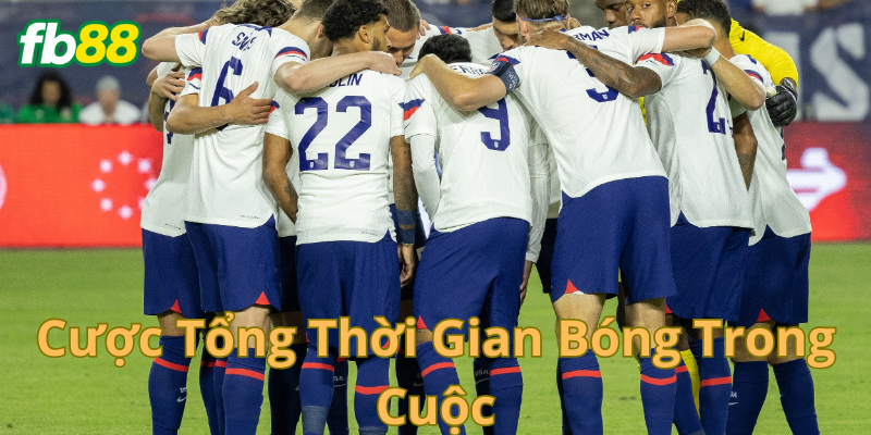 Cược tổng thời gian bóng trong cuộc được hiểu ra sao?